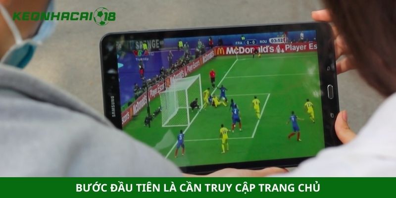 Bước đầu tiên là cần truy cập trang chủ